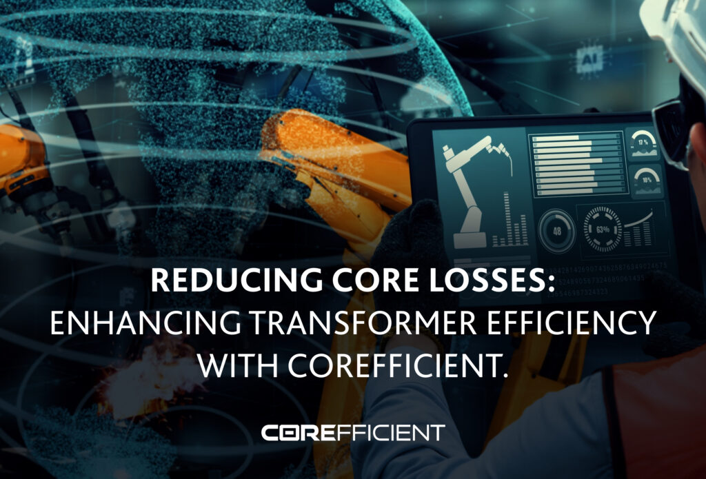 Reducing Core Losses With Corefficient