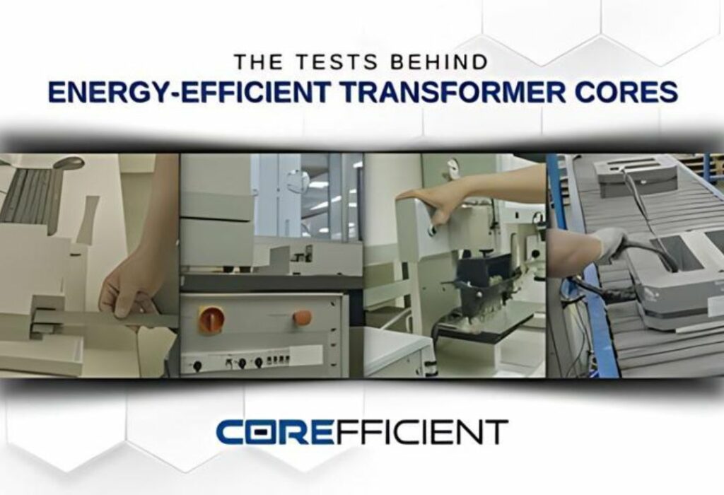 Corefficient’s detailed testing processes for energy-efficient transformer cores, featuring images of precision equipment, technicians measuring and inspecting materials, and cores on a conveyor belt in a modern manufacturing facility.